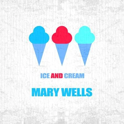 Mary Wells Ice And Cream