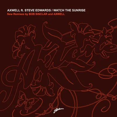 Axwell Watch The Sunrise (Remixes)