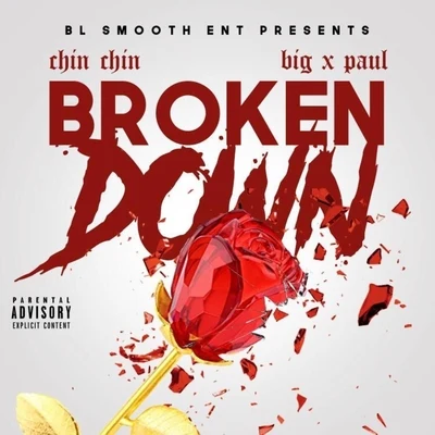 Broken Down (feat. Big X Paul) 专辑 Chin Chin