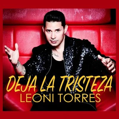 Deja La Tristeza 专辑 Leoni Torres