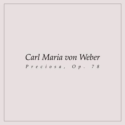 Preciosa, Op. 78 专辑 Carl Maria von Weber