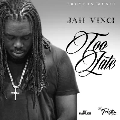 Too Late 專輯 Jah Vinci