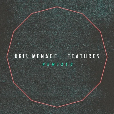 Features Remixed 專輯 Kris Menace