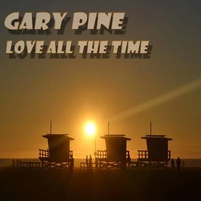 Love All the Time (Playmaker Edit) 專輯 Gary Pine