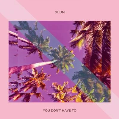 You Don&#x27;t Have To 专辑 Gldn/Bigenesis/MODO/Mike Emilio/Emillix