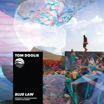 Tom Dooliebrillion.Monma Blue Law (Inspired by The Outlaw Ocean a book by Ian Urbina)