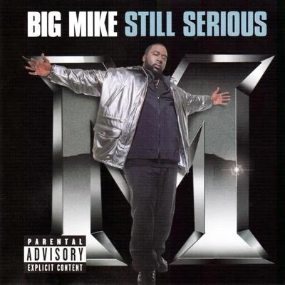 Still Serious 專輯 Mike D/Ghetto Twiinz/Big Mike/Clay Doe/ScarFace