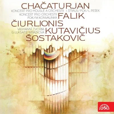 Khachaturian, Falik, Shostakovich, Čiurlionis, Kutavičius: Works for Violin and Orchestra 专辑 Ivan Štraus