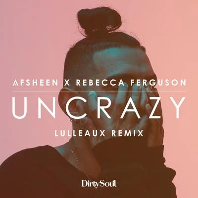 Uncrazy (Lulleaux Remix) 專輯 AFSHeeN