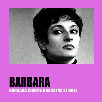 Barbara chante Brassens et Brel 专辑 André Dassary/Barbara/Maurice Chevalier/Georges Brassens/Léo Ferré