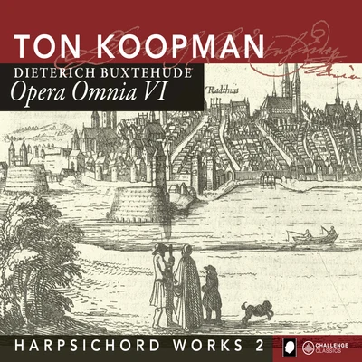 Buxtehude: Opera Omnia VI - Harpsichord Works II 專輯 Ton Koopman