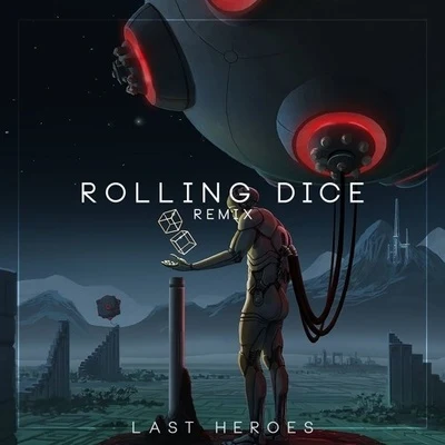 Rolling Dice (Last Heroes Remix) 專輯 Last Heroes