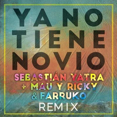 Ya No Tiene Novio (Remix) 專輯 Sebastian Yatra/Manuel Turizo/Rauw Alejandro