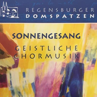 Sonnengesang - Geistliche Chormusik 專輯 Consortium musicum München/Hanna Farinelli/Heiner Hopfner/Birgit Calm/Nikolaus Hillebrand