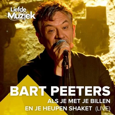 Als je met je Billen en je Heupen Shaket (Live uit Liefde Voor Muziek) 專輯 Bart Peeters