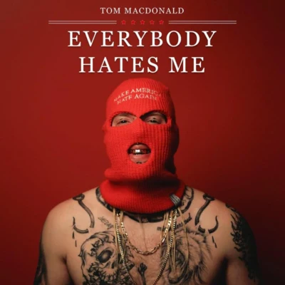 Everybody Hates Me 专辑 Tom MacDonald