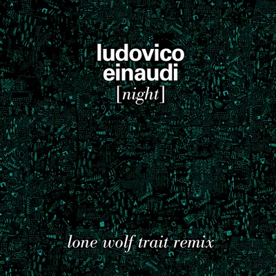 Ludovico EinaudiDaniel HopeJacques Ammon Night(Lone Wolf Trait Remix)