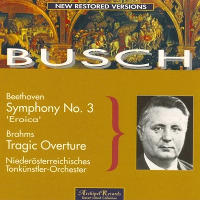 Orchester des Württembergischen Landes-TheatersMarcel Dupré (1886-1971)Fritz Busch Ludwig van Beethoven: Symphony No. 3 Eroica - Brahms: Tragic Overture Op. 81