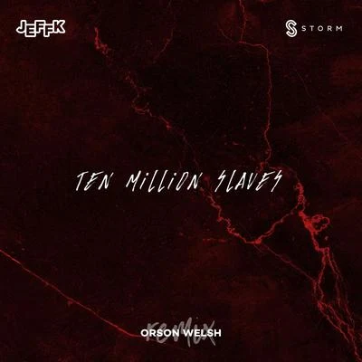 Ten Million Slaves (Orson Welsh Remix) 专辑 JeffK