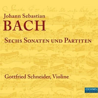 Gottfried SchneiderBaden-Baden South West German Radio Symphony Orchestra BACH, J.S.: Sonatas and Partitas for Solo Violin, BWV 1001-1006 (G. Schneider)