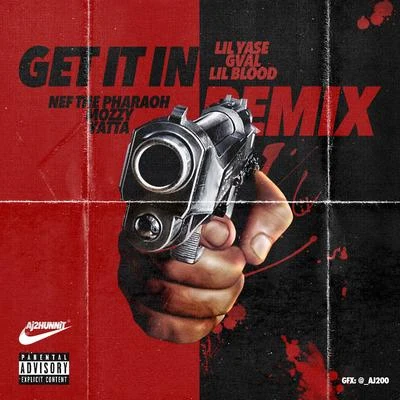 get IT in (remix) [feat. G-val, l IL blood, NE ft和pharaoh, MO渣渣YY at他] - single 專輯 Lil Yase/Yatta