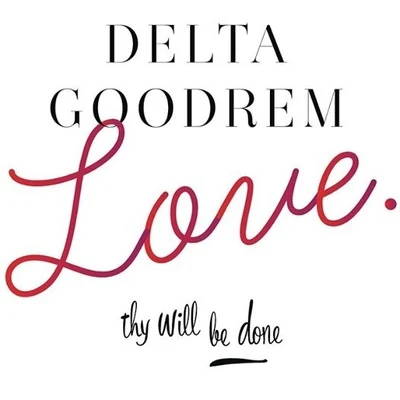 Love Thy Will Be Done 專輯 Delta Goodrem