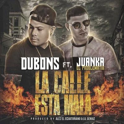 La Calle Esta Mala (feat. Juanka el Problematik) 專輯 Juanka El Problematik