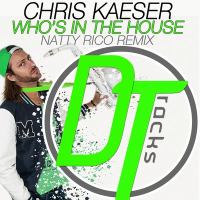 Whos in the House (Natty Rico Remix) 專輯 Chris Kaeser