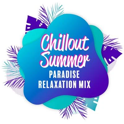 Chillout Summer Paradise Relaxation Mix – Compilation of Best Summer Electro Chill Music for Total Rest & Relax, Calm Down, Vital Energy Regeneration 專輯 Ibiza Lounge/Chillout Music Masters/Electro Lounge All Stars