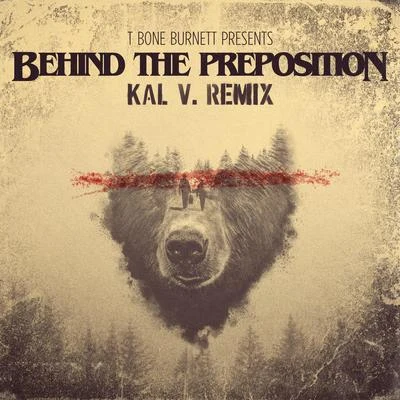 Behind the Preposition (Kal V. Remix) 專輯 Zac Brown/Bear and a Banjo