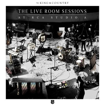 The Live Room Sessions at RCA Studio A 專輯 For King & Country