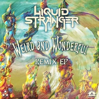 Weird & Wonderful - Remixes 專輯 Liquid Stranger/Ganja White Night