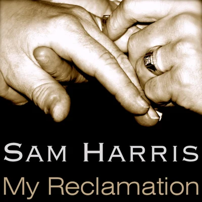 My Reclamation 專輯 Sam Harris