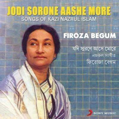 Jodi Sorone Aashe More (Songs of Kazi Nazrul Islam) 專輯 Firoza Begum