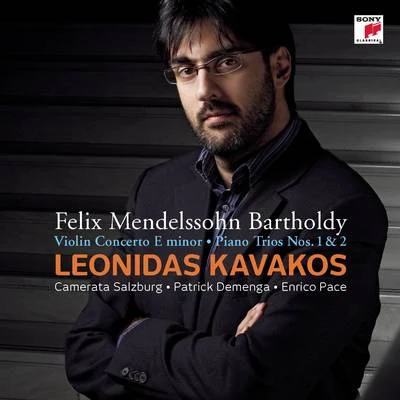 Leonidas Kavakos Mendelssohn-Bartholdy: Concerto for Violin & Orchestra op. 64Piano Trio No. 1 & 2