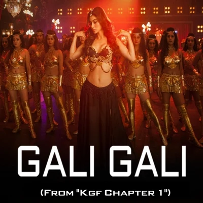 Tanishk Bagchi Gali Gali (From "Kgf Chapter 1")