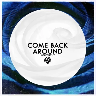 Come Back Around 專輯 Movenchy