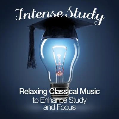 Intense Study: Relaxing Classical Music to Enhance Study and Focus 专辑 Alphons Czibulka/Mishel Piastro/Symphony Of The Air