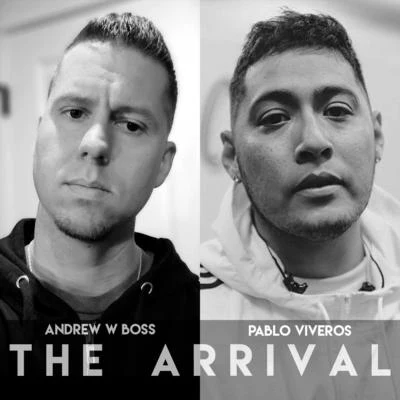 The Arrival (feat. Pablo Viveros) 专辑 Andrew W. Boss