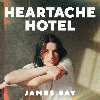 Heartache Hotel 专辑 James Bay