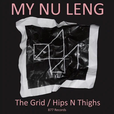 The GridHips N Thighs 專輯 My Nu Leng