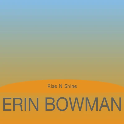 Rise N Shine 專輯 Erin Bowman