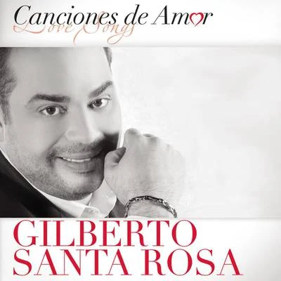 Canciones De Amor 專輯 Gilberto Santa Rosa