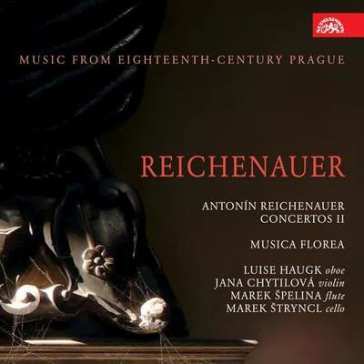 Reichenauer : Concertos 专辑 Marek Štryncl/Musica Florea/Ensemble Philidor/Musica Aeterna/Boni Pueri Czech Boys' Choir