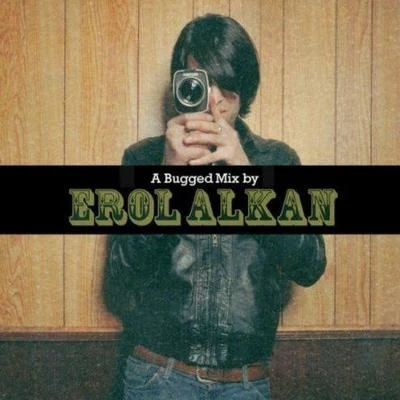 A Bugged Out Mix + A Bugged in Selection By: Erol Alkan 專輯 Erol Alkan