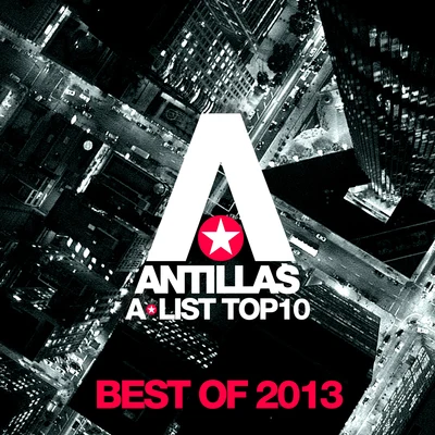 Antillas A-List Top 10 - Best Of 2013 專輯 Antillas/Tellur/Dankann