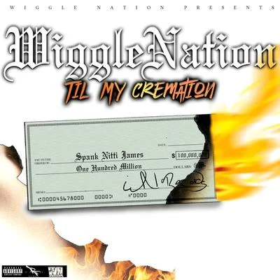 Wiggle Nation Til My Cremation 專輯 Spank Nitti James