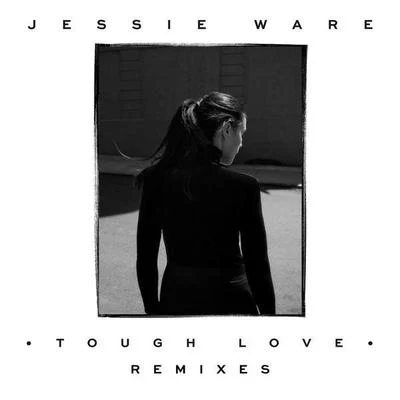 Tough Love (Remixes) 專輯 Jessie Ware