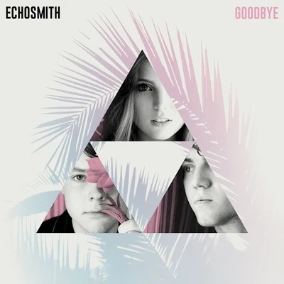 Goodbye 專輯 Blas Cantó/Echosmith