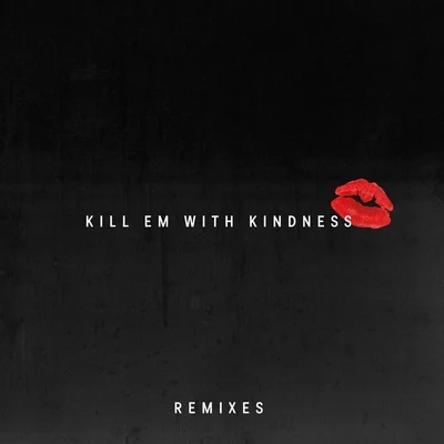 Kill Em with Kindness (Remixes) 專輯 Selena Gomez